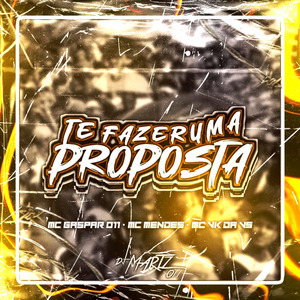 TE FAÇO UMA PROPOSTA