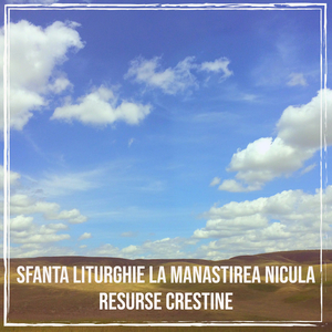Sfanta Liturghie La Manastirea Nicula