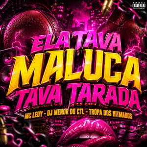 Ela Tava Maluca Tava Tarada