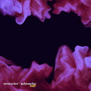 movin' slowly