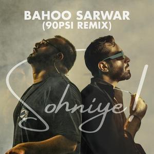 Sohniye (feat. Bahoo Sarwar) (90Psi Remix)