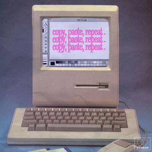 Copy, Paste, Repeat.