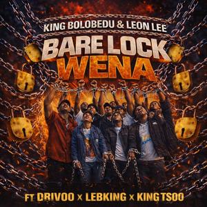 BARE LOCK WENA (feat. Drivoo, King Tsoo & Lebking SA)