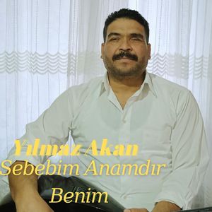 Sebebim Anamdır Benim