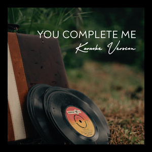 You Complete Me (Karaoke Version)