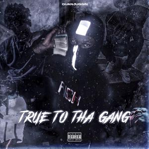 True To Tha Gang