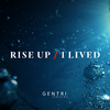 GENTRI - Rise Up/I Lived