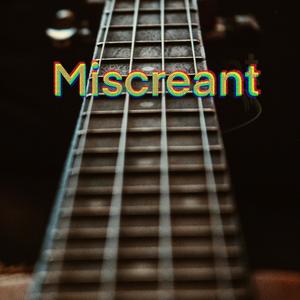 Miscreant