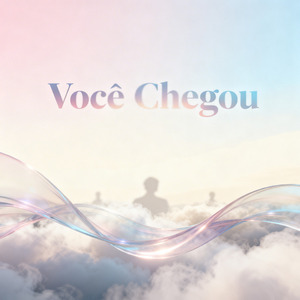 Você Chegou