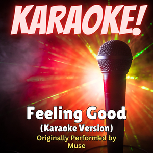 Feeling Good (Karaoke Version Originally Performed by Muse)