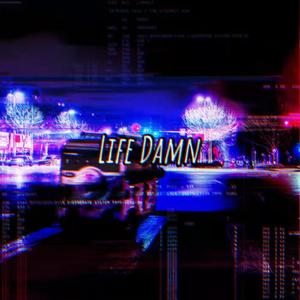Life Damn（prod. by Trai5or）