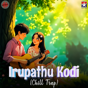 Irupathu Kodi (From "Thullatha Manamum Thullum") (Chill Trap)