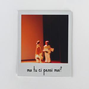 Ma tu ci pensi mai?