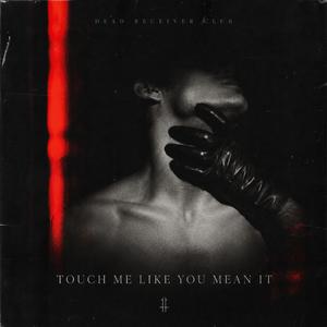 Touch Me Like You Mean It