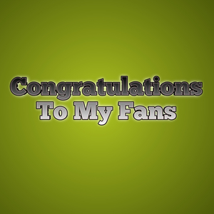 Congratulations to My Fans