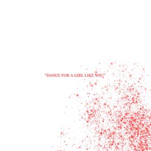 DANCE FOR A GIRL LIKE YOU