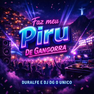 FAZ MEU PIRU DE GANGORRA