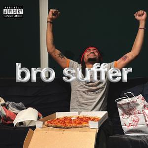 bro suffer (feat. Rockitneedspace & Anklesandwich)