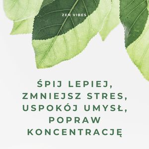 Śpij lepiej, zmniejsz stres, uspokój umysł, popraw koncentrację (1)
