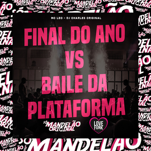 Final do Ano Vs Baile da Plataforma
