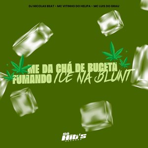 Me da Chá de Bucetada Fumando Ice na Blunt