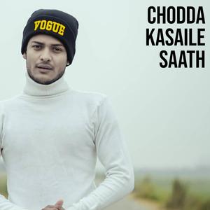 Chodda Kasaile Saath