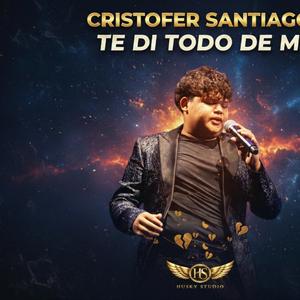 TE DI TODO DE MI Cristofer Santiago (Husky'studio)