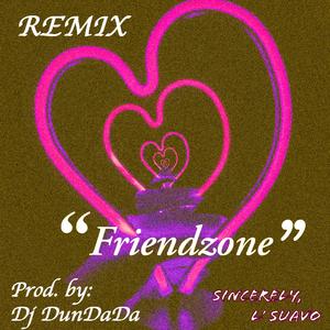 Friendzone (feat. Dj DunDaDa) (Remix)