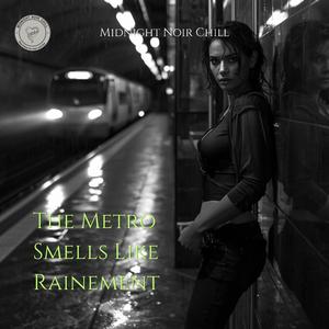 The Metro Smells Like Rain