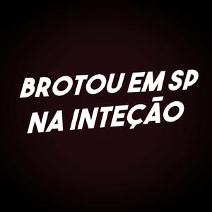 Brotou em Sp na Inteção