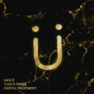 Take Ü There (Proppa Treatment)