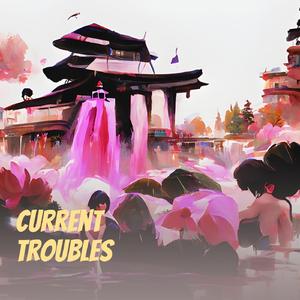 Current Troubles