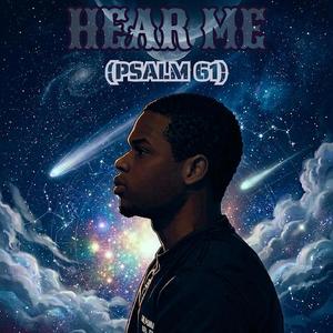 HEAR ME (PSALM 61)