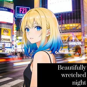 Beautifully wretched night