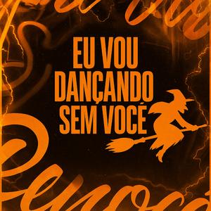 EU VOU DANÇANDO SEM VOCÊ