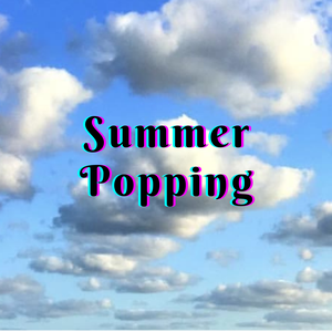 Summer Popping