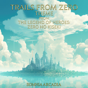 Trails From Zero Theme (From The Legend of Heroes: Zero No Kiseki)
