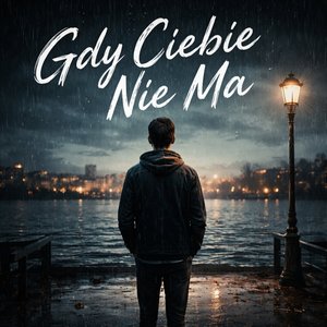 Gdy Ciebie Nie Ma