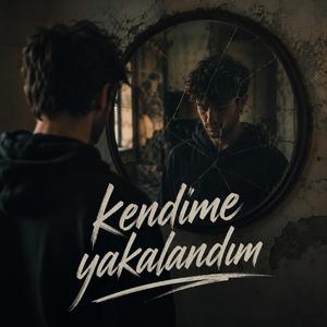 Kendime Yakalandım