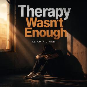 Therapy Wasn't Enough