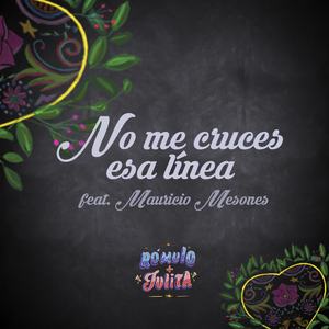 No Me Cruces Esa Linea (Banda Sonora Original de la Película "Rómulo y Julita")