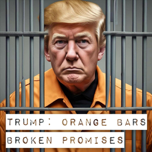 Trump: Orange Bars Broken Promises