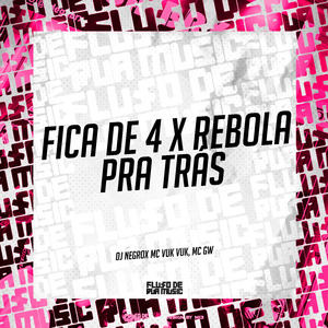Fica de 4 X Rebola pra Trás
