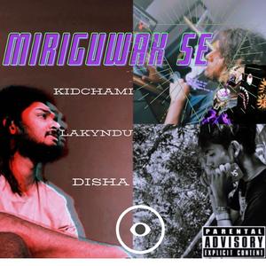 Miriguwak Se (feat. Lakyndu & Disha)