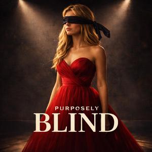 Purposely Blind