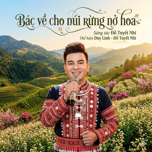 Bác Về Cho Núi Rừng Nở Hoa
