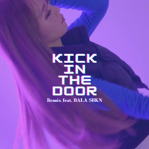 Kick in the door (feat. BALA SBKN) [Remix]