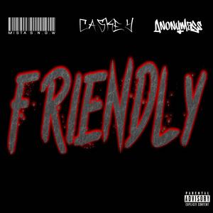 Friendly (feat. Caskey & Anonymass)