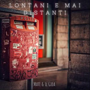 Lontani e mai distanti