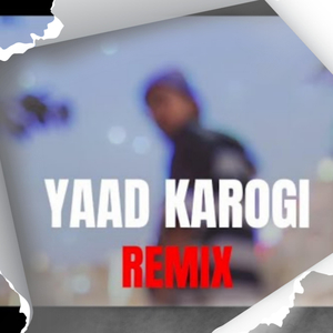 YAAD KAROGI (Remix)